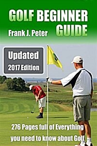 Golf Beginner Guide: Updated 2017 Edition (Paperback)