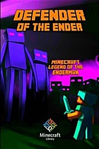 Minecraft: Defender of the Ender: The Legendary Novel about Minecraft (Based on True Story) (Paperback)