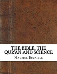 The Bible, the Quran and Science (Paperback)