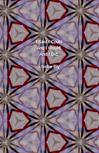 I Said I Could and I Would. and I Did - Nellie Bly: Journal (Paperback)