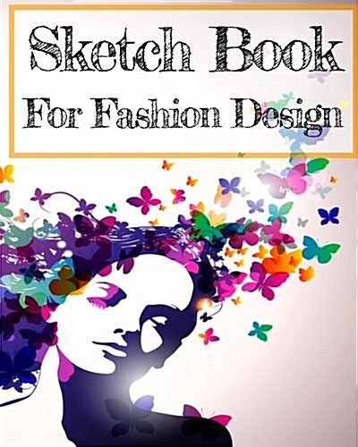 Sketch Book for Fashion Design: Blank Doodle Draw Sketch Books (Paperback)