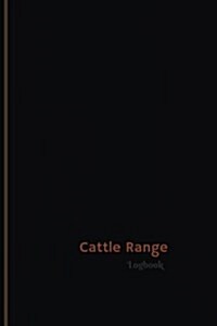 Cattle Range Log (Logbook, Journal - 120 Pages, 6 X 9 Inches): Cattle Range Logbook (Professional Cover, Medium) (Paperback)