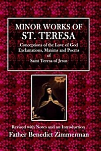 Minor Works of St. Teresa: Conceptions of the Love of God, Exclamations, Maxims, and Poems of Saint Teresa of Jesus (Paperback)