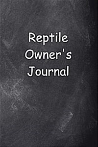 Reptile Owners Journal Chalkboard Design: (Notebook, Diary, Blank Book) (Paperback)