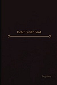 Debit Credit Card Log (Logbook, Journal - 120 Pages, 6 X 9 Inches): Debit Credit Card Logbook (Professional Cover, Medium) (Paperback)