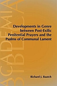 Developments in Genre Between Post-Exilic Penitential Prayers and the Psalms of Communal Lament (Paperback)