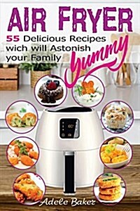 The Healthy Air Fryer Cookbook: Top 55 Air Fryer Recipes with Low Salt, Low Fat and Less Oil (Air Fryer Cookbook, Air Fryer Recipes Book, Air Fryer Bo (Paperback)