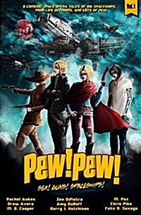 Pew! Pew! Volume 1: Sex! Guns! Spaceships! Oh My (Paperback)