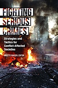 Fighting Serious Crimes: Strategies and Tactics for Conflict-Affected States (Paperback)