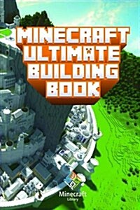 Minecraft: Ultimate Building Book: Amazing Building Ideas and Guides You Couldnt Imagine Before (Paperback)