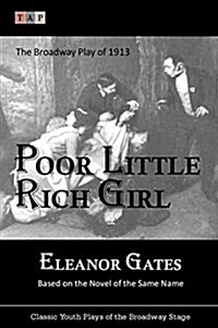 Poor Little Rich Girl: The Broadway Play of 1913 (Paperback)