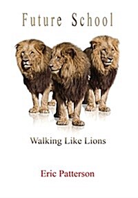 Future School: Walk Like Lions (Hardcover)