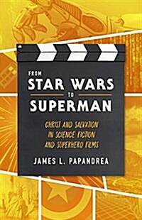 From Star Wars to Superman: Christ Figures in Science Fiction and Superhero Films (Paperback)