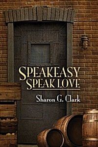 Speakeasy, Speak Love (Paperback)