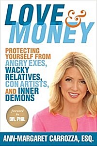 Love & Money: Protecting Yourself from Angry Exes, Wacky Relatives, Con Artists, and Inner Demons (Paperback)