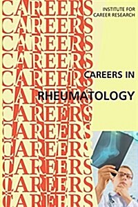 Careers in Rheumatology: Doctors Treating Arthritis and Autoimmune Diseases (Paperback)