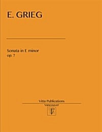 E. Grieg. Sonata in E Minor, Op. 7 (Paperback)
