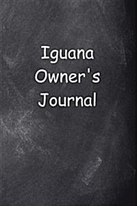 Iguana Owners Journal Chalkboard Design: (Notebook, Diary, Blank Book) (Paperback)