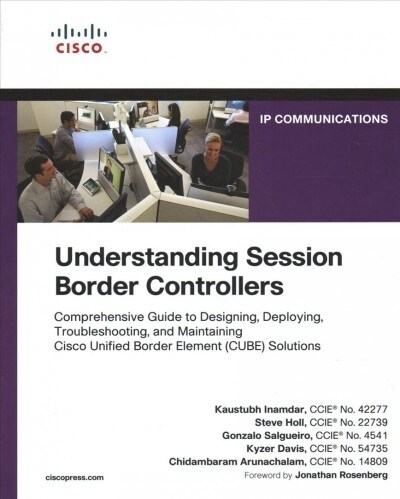 Understanding Session Border Controllers: Comprehensive Guide to Deploying and Maintaining Cisco Unified Border Element Solutions (Paperback)