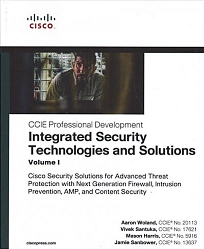 Integrated Security Technologies and Solutions - Volume I: Cisco Security Solutions for Advanced Threat Protection with Next Generation Firewall, Intr (Paperback)