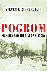 Pogrom: Kishinev and the Tilt of History (Hardcover)