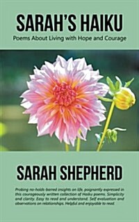 Sarahs Haiku: Poems about Living with Hope and Courage (Paperback)