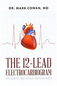 The 12-Lead Electrocardiogram for Nurses and Allied Professionals (Paperback)