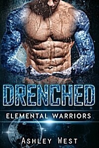 Drenched: Elemental Warriors (a Sci-Fi Alien Warrior Paranormal Romance) (Paperback)