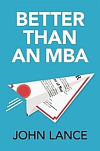 Better Than an MBA (Paperback)