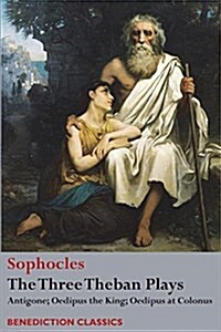 The Three Theban Plays: Antigone; Oedipus the King; Oedipus at Colonus (Paperback)