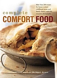 The Complete Comfort Food : More Than 200 Recipes for Home-Cooked Childhood Treats and Family Classics, with 650 Evocative Photographs (Hardcover)