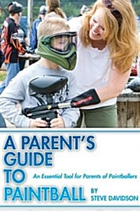 A Parents Guide to Paintball (Paperback)
