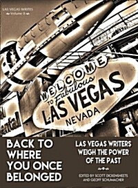 Back to Where You Once Belonged: Las Vegas Writers Weigh the Power of the Past (Paperback)