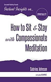 How to Sit & Stay with Compassionate Meditation (Paperback)