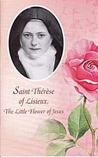 Saint Therese of Lisieux: The Little Flower of Jesus (Paperback)