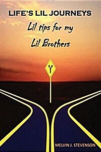 Lifes Lil Journeys: Lil Tips for My Lil Brothers (Paperback)