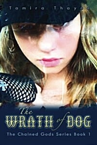 The Wrath of Dog: The Chained Gods Series Book 1 (Paperback)