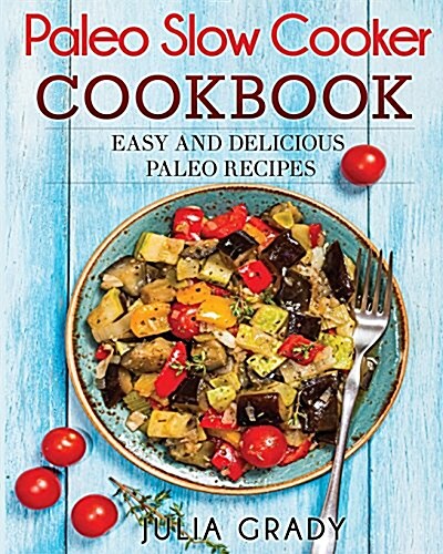 Paleo Slow Cooker Cookbook (Paperback)