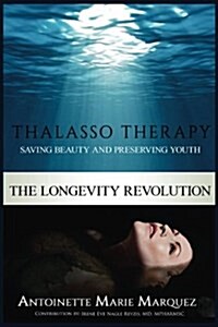 The Longevity Revolution: Thalasso Therapy (Paperback)