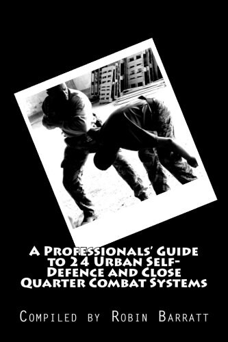A Professionals Guide to 24 Urban Self-Defence and Close Quarter Combat Systems (Paperback)