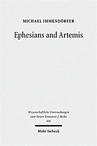 Ephesians and Artemis: The Cult of the Great Goddess of Ephesus as the Epistles Context (Paperback)