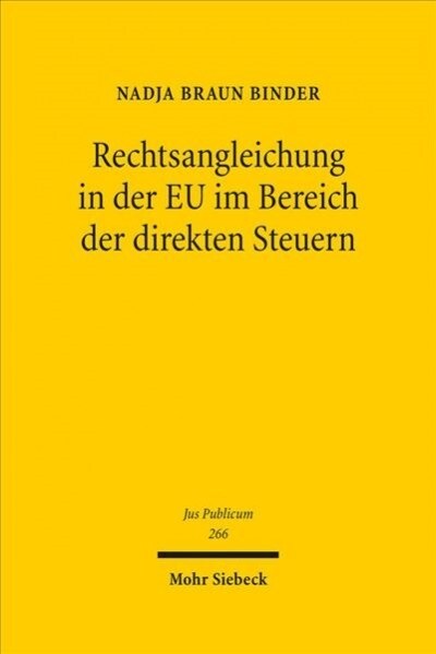 Rechtsangleichung in Der Eu Im Bereich Der Direkten Steuern: Analyse Der Handlungsformen Unter Besonderer Berucksichtigung Des Soft Law (Hardcover)