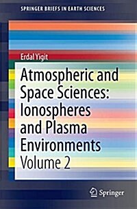 Atmospheric and Space Sciences: Ionospheres and Plasma Environments: Volume 2 (Paperback, 2018)