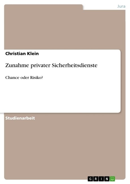 Zunahme privater Sicherheitsdienste: Chance oder Risiko? (Paperback)