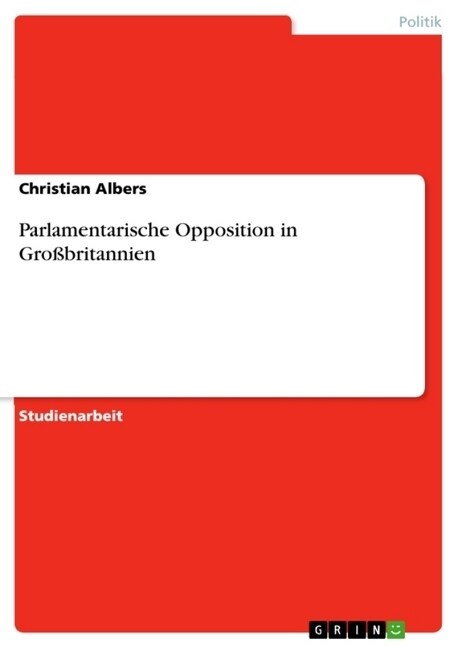 Parlamentarische Opposition in Gro?ritannien (Paperback)