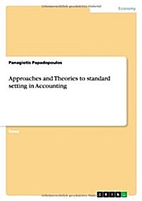 Approaches and Theories to Standard Setting in Accounting (Paperback)