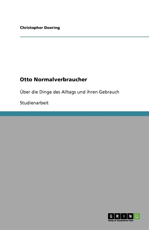 Otto Normalverbraucher: ?er die Dinge des Alltags und ihren Gebrauch (Paperback)