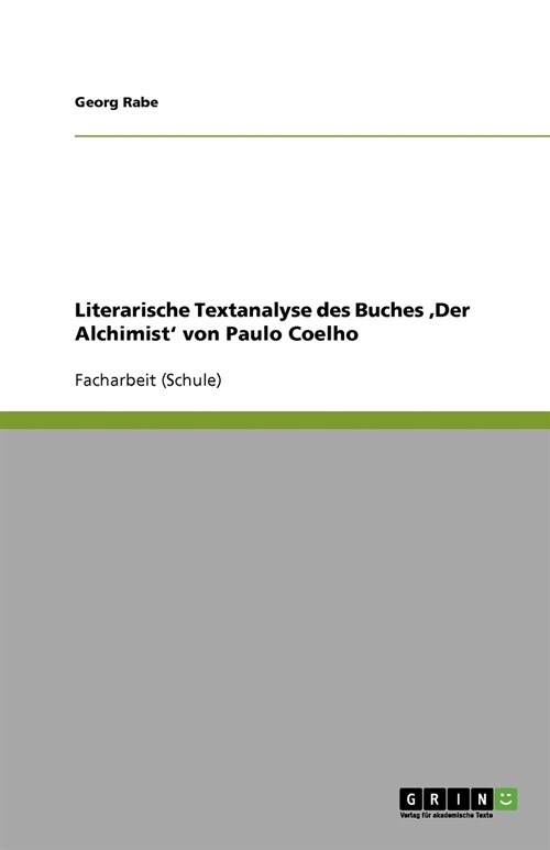Textanalyse von Coelhos Der Alchimist. Inhalt, Form und Interpretation (Paperback)