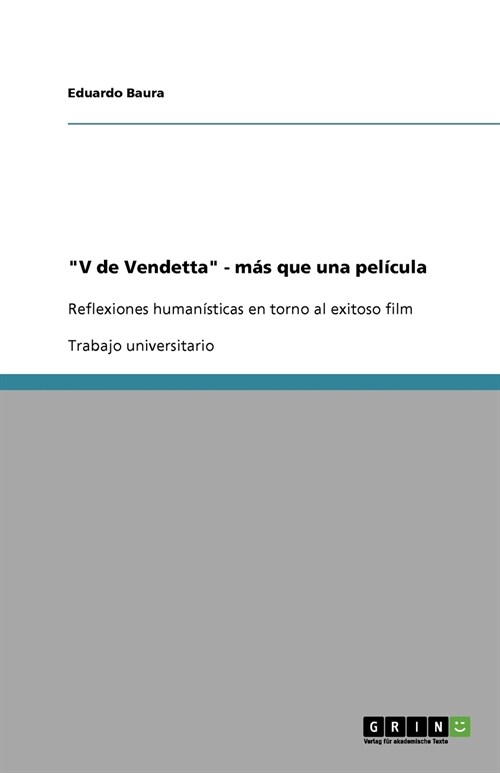 V de Vendetta - m? que una pel?ula: Reflexiones human?ticas en torno al exitoso film (Paperback)