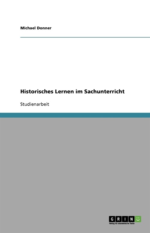Historisches Lernen Im Sachunterricht (Paperback)